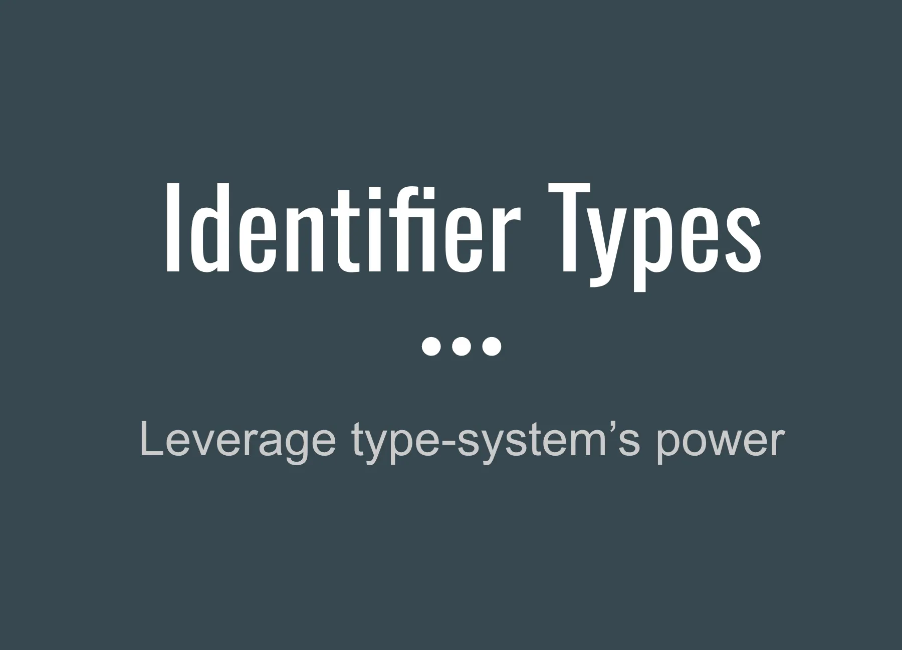 Identifier Types - Leverage type-system's power