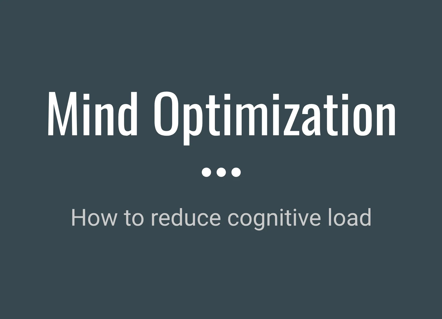 Mind optimization - how to reduce cognitive overload